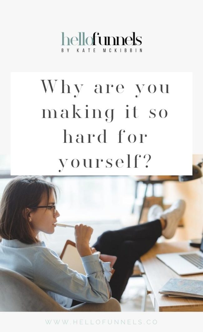 why-are-you-making-it-so-hard-for-yourself