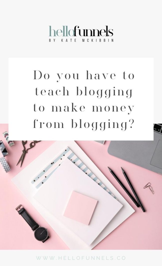 do-you-have-to-teach-blogging-to-make-money-from-blogging