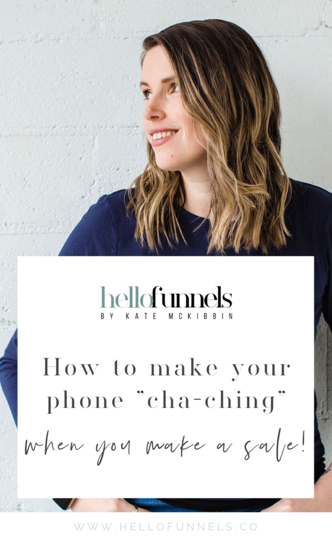 how to make your phone cha-ching when you make a sale - hello funnels