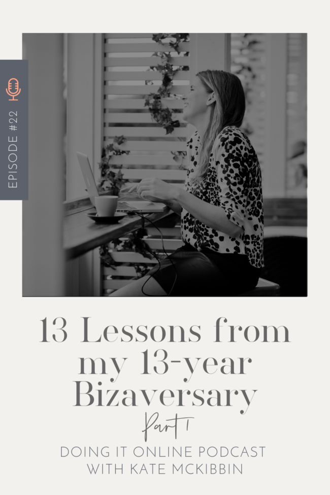 Doing It Online Podcast Episode 22: 13 lessons from my 13-year bizaversary (part 1) 
