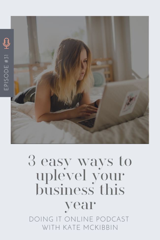 Doing Of It Online Podcast Episode 31: 3 easy ways to uplevel your business this year