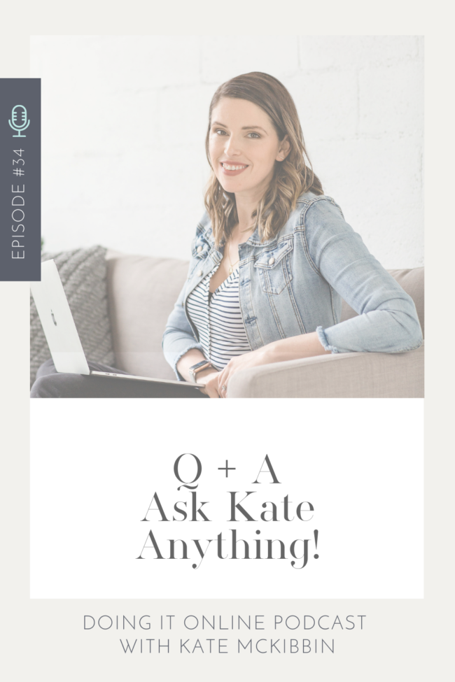 Episode 34: Q. + A Ask Kate Anything 