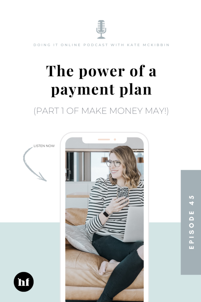 Doing It Online Podcast Episode 45: The power of a payment plan. (Make Money May Part 1)