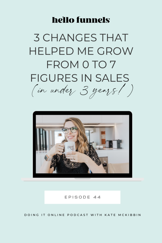 Doing It Online Podcast Episode 44: 3 changes that helped me grow from 0 to 7 figures in sales in under 3 years