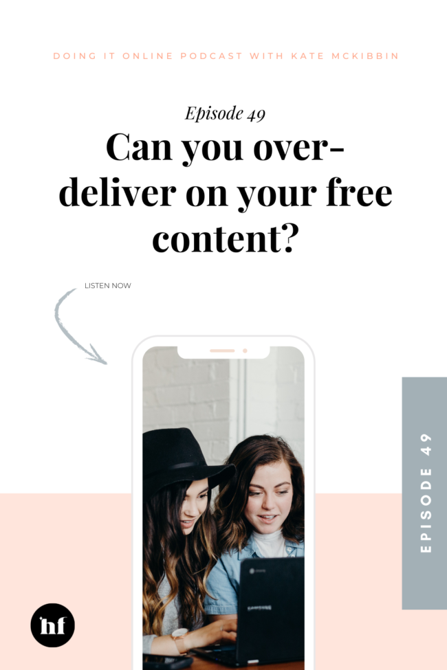 Episode 49: Can you over-deliver on your free content?