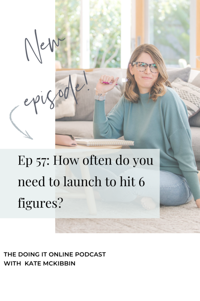 Episode 57: How often do you need to launch to hit 6-figures?