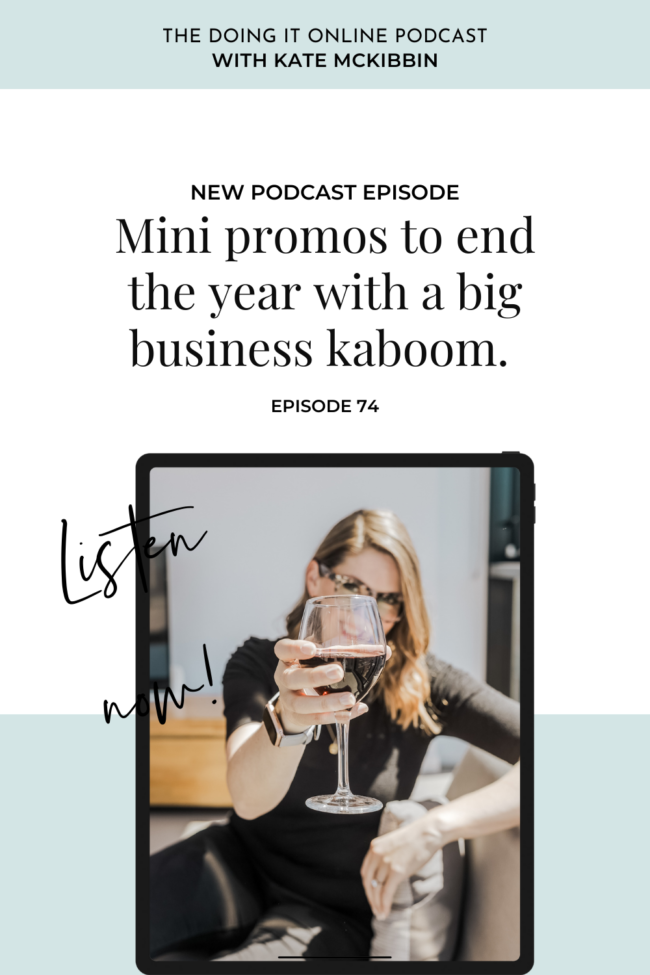 #74: Mini promos to end the year with a big business kaboom.