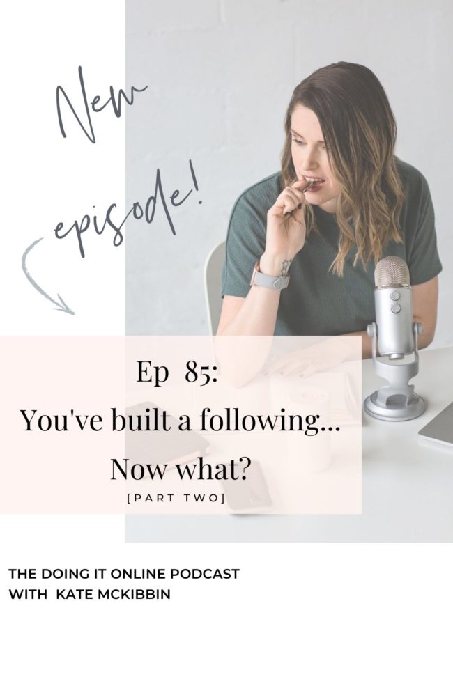 Ep 85: You've built a following, now what?