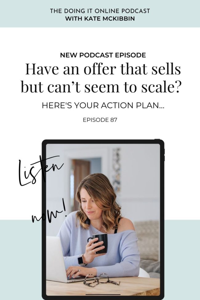 #87 Have an offer that sells but can’t seem to scale? Here's your action plan…