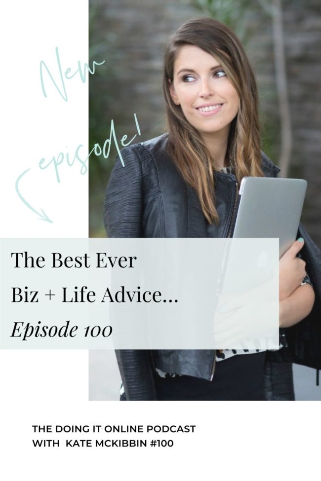 #100. The Best Ever Biz + Life Advice…